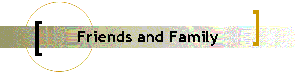 Friends and Family